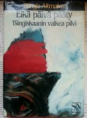 Tsingiz Aitmatov - Eikä päivä pääty (sid.)