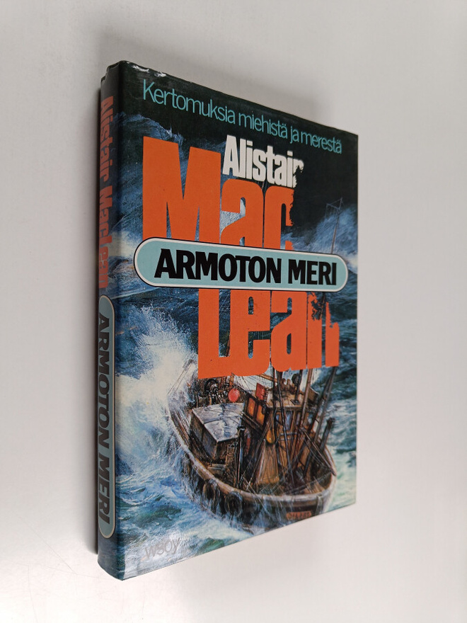 Alistair MacLean : Armoton meri : kertomuksia miehistä ja...