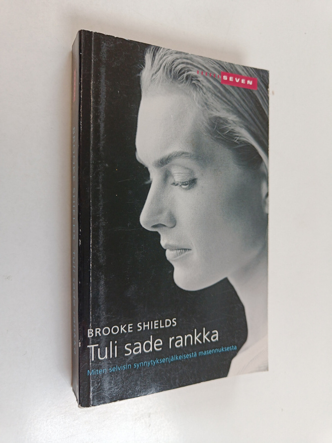 Brooke Shields : Tuli sade rankka : miten selvisin synnyt...