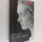 Brooke Shields : Tuli sade rankka : miten selvisin synnyt... - pikkukuva 1