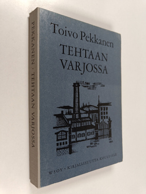 Toivo Pekkanen : Tehtaan varjossa