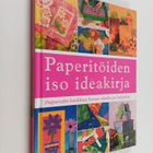 Virpi Vainikainen : Paperitöiden iso ideakirja : paperist... - pikkukuva 1