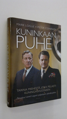 Mark Logue : Kuninkaan puhe : tarina miehestä, joka pelas...