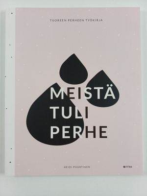 Heidi Puurtinen : Meistä tuli perhe : tuoreen perheen per...