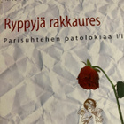 JUURAKKO: RYPPYJÄ RAKKAURES - PARISUHTEEN PATOLOGIAA II - pikkukuva 1