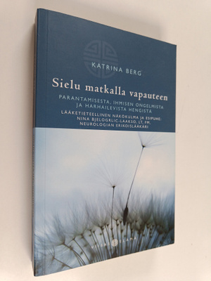 Katrina Berg : Sielu matkalla vapauteen : parantamisesta,...