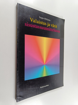 Seppo Rihlama : Valaistus ja värit sisustussuunnittelussa