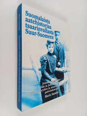 Maria Suutala : Suomalaista aatehistoriaa tsaarinvallasta...