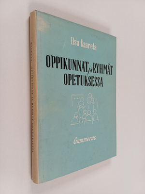 Elsa Kaarela : Oppikunnat ja ryhmät opetuksessa