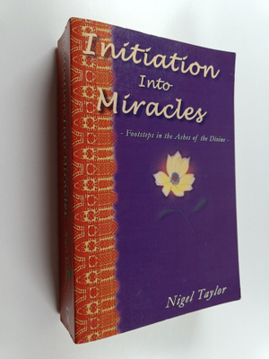 Nigel R. Taylor : Initiation Into Miracles - Footsteps in...