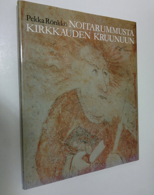 Pekka Rönkkö : Noitarummusta kirkkauden kruunuun : Lapin ...
