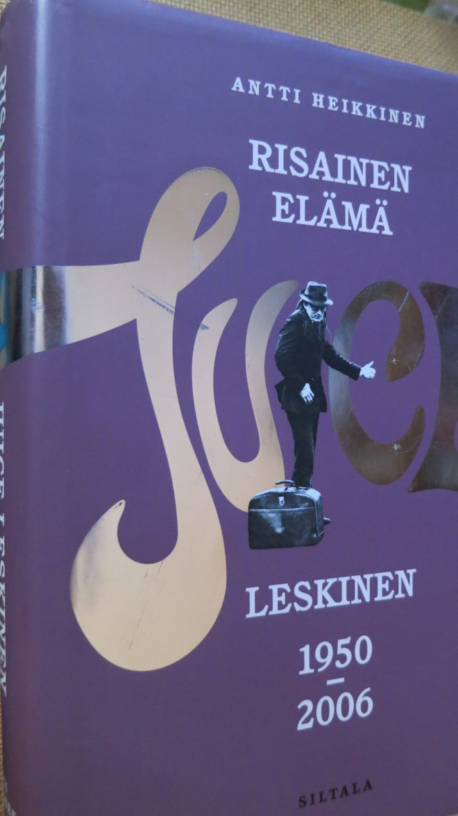 Antti Heikkinen: Risainen elämä - Juice Leskinen 1950-2006