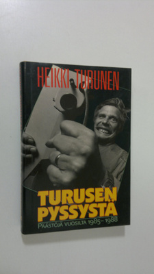 Heikki Turunen : Turusen pyssystä : päästöjä vuosilta 198...