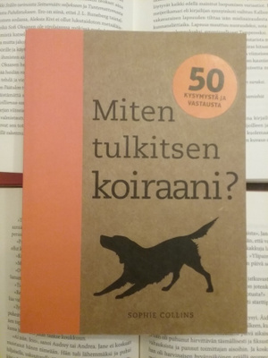Sophie Collins - Miten tulkitsen koiraani? (nid.)
