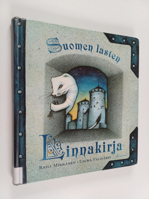 Raili Mikkanen : Suomen lasten linnakirja