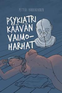 Petteri Hakkarainen: PSYKIATRI KÄÄVÄN VAIMOHARHAT