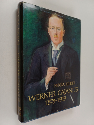 Pekka Kilkki : Werner Cajanus 1878-1919 : suomalainen met...