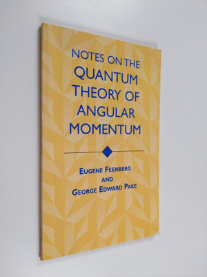 Eugene Feenberg ym. : Notes on the Quantum Theory of Angu...