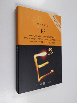 Pam Grout : E2 : yhdeksän energiatestiä, jotka todistavat...
