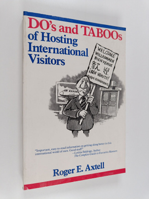 Roger E. Axtell : The do's and taboos of hosting internat...