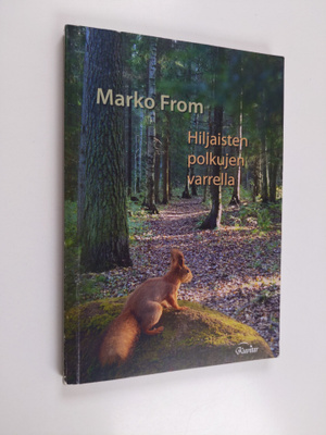 Marko From : Hiljaisten polkujen varrella (signeerattu, t...