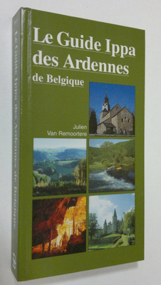 Julien van Remoortere : Le guide Ippa des Ardennes de Bel...