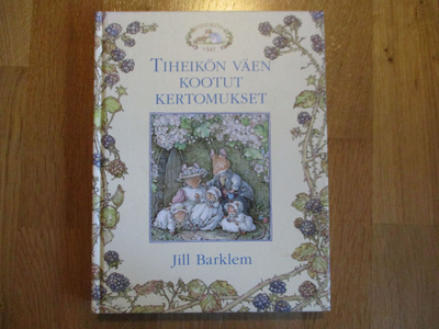 TIHEIKÖN VÄEN KOOTUT KERTOMUKSET Jill Barklem *TIHEIKÖN VÄKI