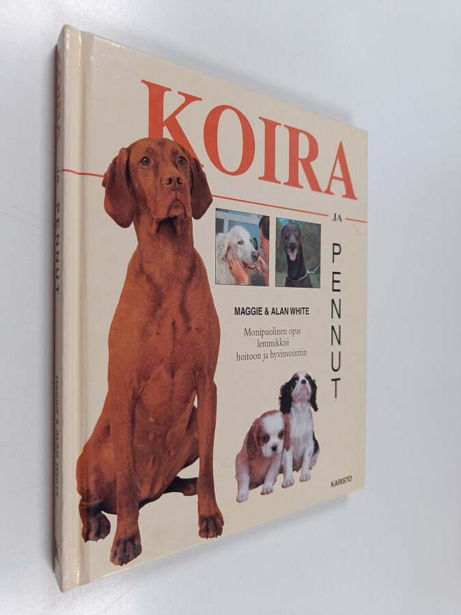 Maggie White : Koira & pennut : monipuolinen opas lemmikk...