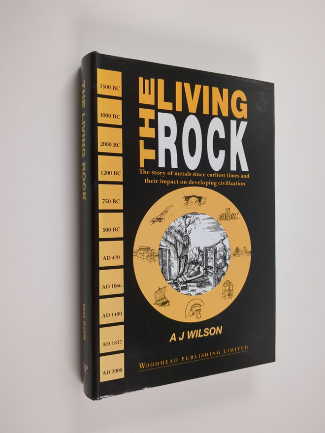 A. J. Wilson : The living rock : the story of metals sinc...