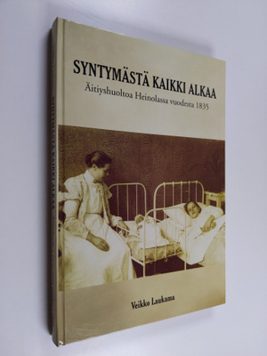Veikko Laukama : Syntymästä kaikki alkaa : äitiyshuoltoa ...