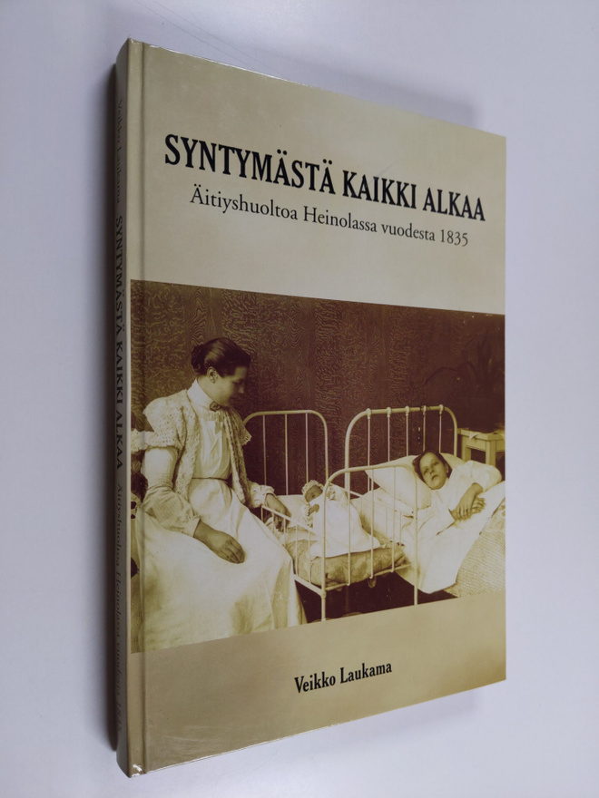Veikko Laukama : Syntymästä kaikki alkaa : äitiyshuoltoa ...