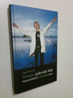 Tapani Kiminkinen : Terveys pidentää ikää : Maalaislääkär...