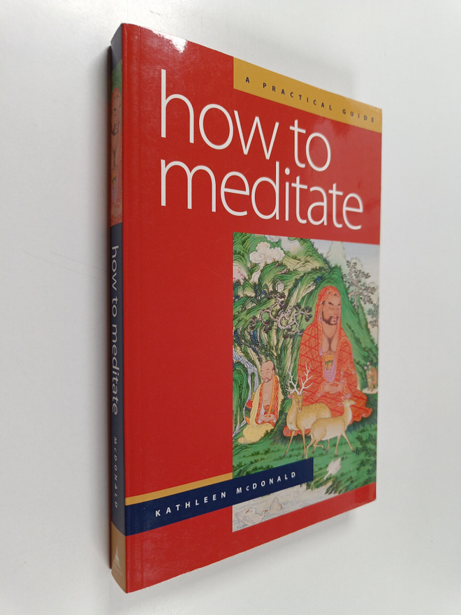 Kathleen McDonald : How to Meditate - A Practical Guide