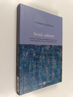 Yvonne Karsten : Seinä, aukene! : miten tarinankerronta e...