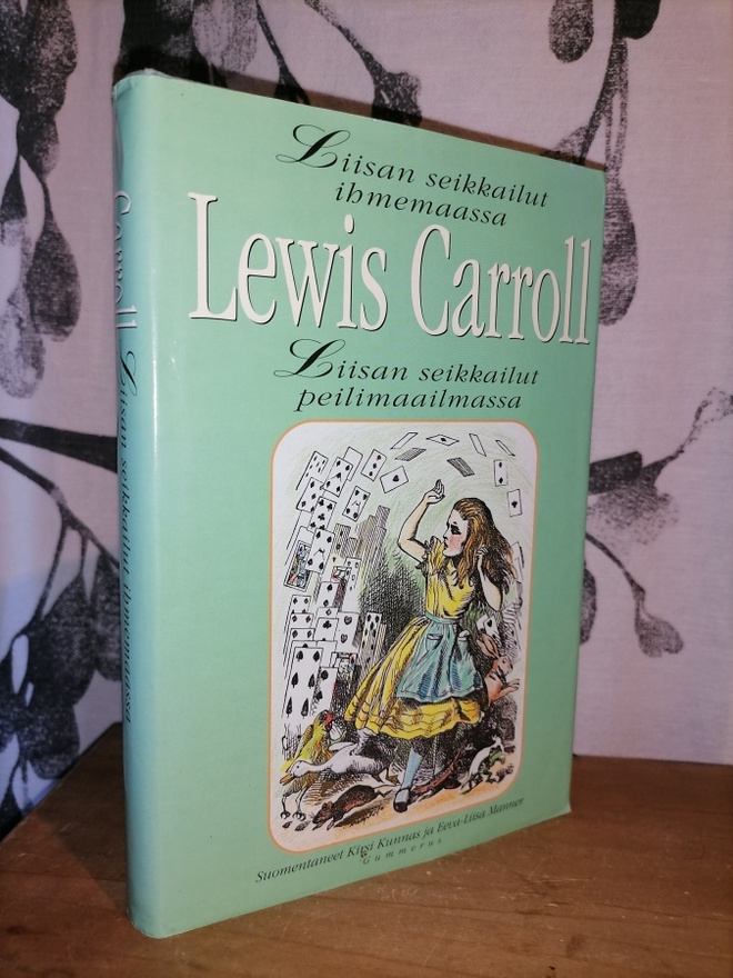 Lewis Carroll - Liisan seikkailut ihmemaassa & Peilimaassa