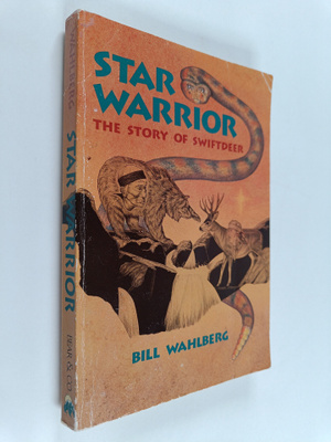 Bill Wahlberg : Star Warrior - The Story of SwiftDeer