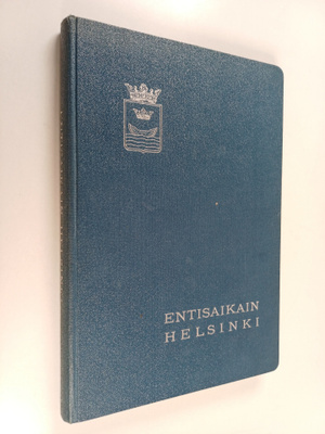 Entisaikain Helsinki : Helsingin historiayhdistyksen vuos...