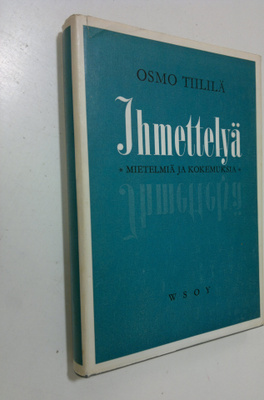 Osmo Tiililä : Ihmettelyä : mietiskelyä ja kokemuksia
