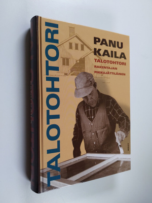 Panu Kaila : Talotohtori : rakentajan pikkujattilainen