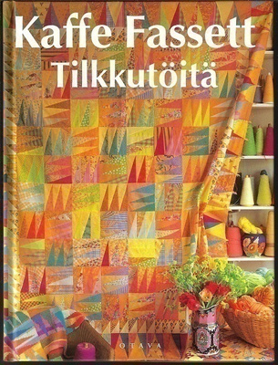 Kaffe Fassett : Tilkkutöitä - yli 25 upeaa tilkkutyömallia