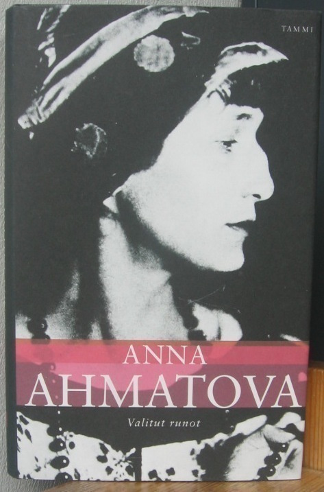 Anna Ahmatova: Valitut runot, Tammi 2008. 2p. 251 s.