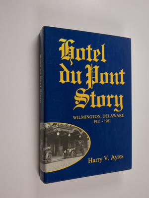 Harry V. Ayres : Hotel Du Pont Story - Wilmington, Delawa...