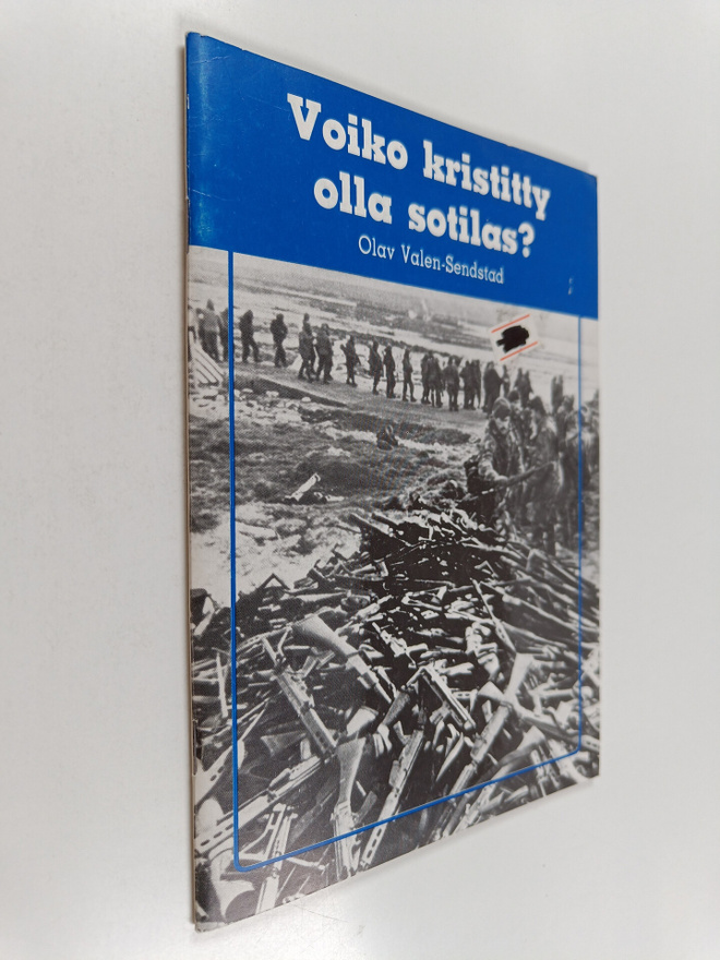 Olav Valen-Sendstad : Voiko kristitty olla sotilas : pasi...
