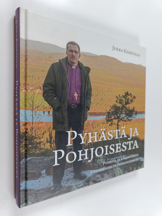 Jukka Keskitalo : Pyhästä ja Pohjoisesta : puheita ja kir...