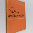 Ilmari Lahti : Saksaa matkaevääksi - pikkukuva 1