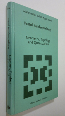 P. Bandyopadhyay : Geometry, Topology and Quantization