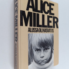 Alice Miller : Alussa oli kasvatus : kätketty julmuus ja ... - pikkukuva 1