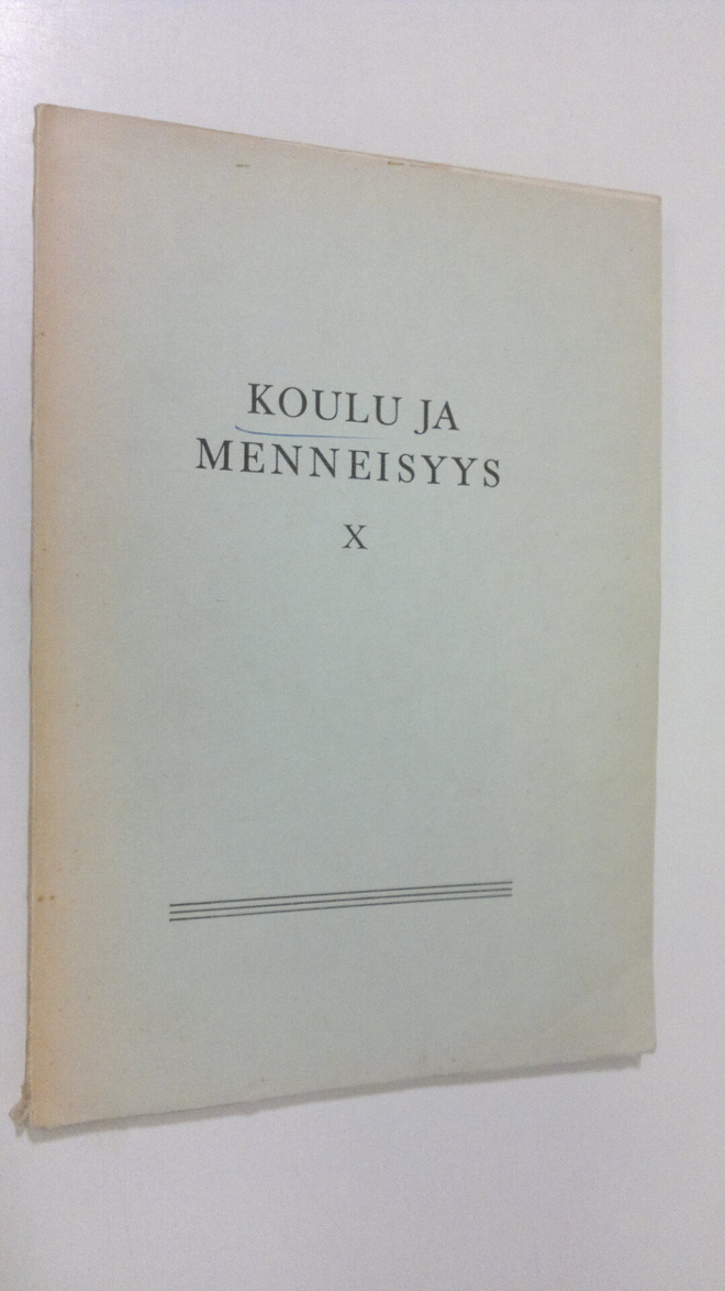 Koulu ja menneisyys X : Suomen kouluhistoriallisen seuran...
