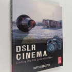 Kurt Lancaster : DSLR Cinema : Crafting the Film Look wit... - pikkukuva 1