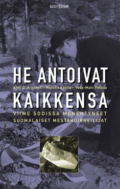 Antti Arponen : He antoivat kaikkensa (sid,)